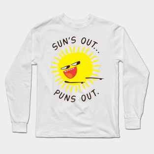 Suns Out…Puns Out. Long Sleeve T-Shirt